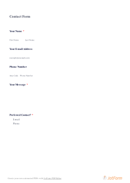 C o n t a c t   F o r m Y o u r   N a m e * F i r s t   N a m e L a s t   N a m e Y o u r   E - m a i l   A d d r e s s e x a m p l e @ e x a m p l e . c o m P h o n e   N u m b e r A r e a   C o d e P h o n e   N u m b e r Y o u r   M e s s a g e * P r e f e r r e d   C o n t a c t ? * E - m a i l P h o n e C r e a t e   y o u r   o w n   a u t o m a t e d   P D F s   w i t h   J o t F o r m   P D F   E d i t o r